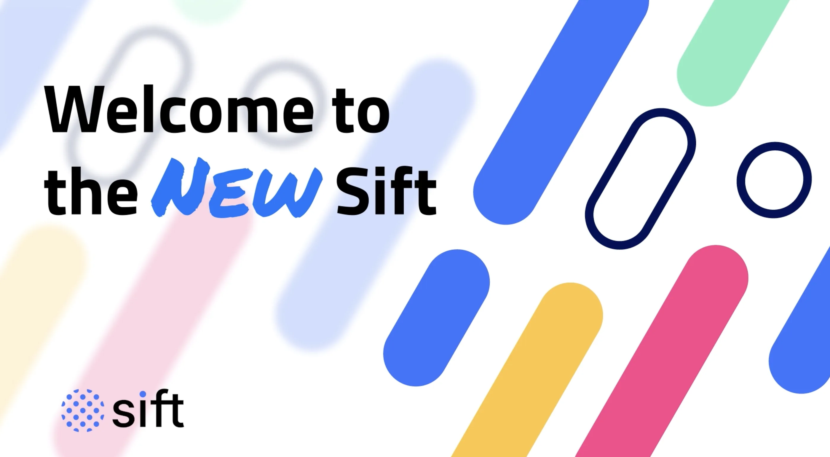 Welcome to the New Sift launch graphic using the refreshed movement-based design system in blue, pink, green and yellow.